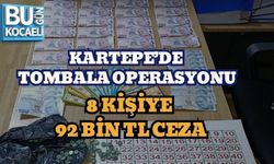 KARTEPE’DE TOMBALA OPERASYONU: 8 KİŞİYE 92 BİN TL CEZA