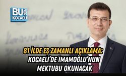 81 İLDE EŞ ZAMANLI AÇIKLAMA: KOCAELİ’DE İMAMOĞLU’NUN MEKTUBU OKUNACAK