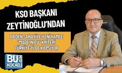 AB’DEN SANAYİYE YENİ HAMLE: “MADE IN EU” KRİTERİ TÜRKİYE’Yİ DE KAPSIYOR