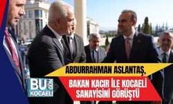 ABDURRAHMAN ASLANTAŞ, BAKAN KACIR İLE KOCAELİ SANAYİSİNİ GÖRÜŞTÜ