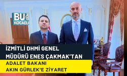 İZMİTLİ DHMİ GENEL MÜDÜRÜ ENES ÇAKMAK’TAN ADALET BAKANI AKIN GÜRLEK’E ZİYARET