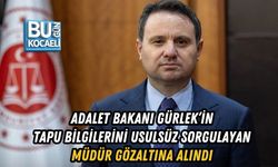 ADALET BAKANI GÜRLEK’İN TAPU BİLGİLERİNİ USULSÜZ SORGULAYAN MÜDÜR GÖZALTINA ALINDI