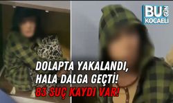 DOLAPTA YAKALANDI, HALA DALGA GEÇTİ! 83 SUÇ KAYDI VAR!