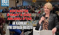 KOCAELİ’DE 8 MART’A ÖZEL ANLAMLI İFTAR: AK KADINLAR AYNI SOFRADA BULUŞTU