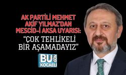 AK PARTİLİ MEHMET AKİF YILMAZ’DAN MESCİD-İ AKSA UYARISI: “ÇOK TEHLİKELİ BİR AŞAMADAYIZ”