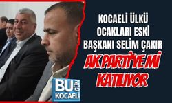 KOCAELİ ÜLKÜ OCAKLARI ESKİ BAŞKANI SELİM ÇAKIR AK PARTİ'YE Mİ KATILIYOR