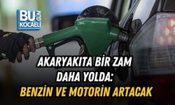 AKARYAKITA BİR ZAM DAHA YOLDA: BENZİN VE MOTORİN ARTACAK