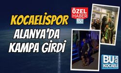 KOCAELİSPOR ALANYA’DA KAMPA GİRDİ