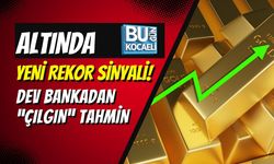 ALTINDA YENİ REKOR SİNYALİ! DEV BANKADAN “ÇILGIN” TAHMİN