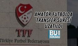 AMATÖR FUTBOLDA TRANSFER SÜRESİ UZATILDI