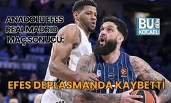 ANADOLU EFES DEPLASMANDA REAL MADRID’E KAYBETTİ