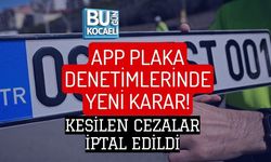 APP PLAKA DENETİMLERİNDE YENİ KARAR! KESİLEN CEZALAR İPTAL EDİLDİ