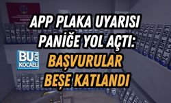 APP PLAKA UYARISI PANİĞE YOL AÇTI: BAŞVURULAR BEŞE KATLANDI