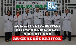 KOCAELİ ÜNİVERSİTESİ BİLİMPARK MERKEZİ LABORATUVARI AR-GE’YE GÜÇ KATIYOR
