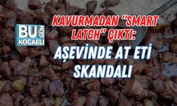 KAVURMADAN “SMART LATCH” ÇIKTI: AŞEVİNDE AT ETİ SKANDALI