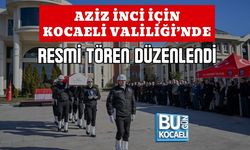 AZİZ İNCİ İÇİN KOCAELİ VALİLİĞİ’NDE RESMİ TÖREN DÜZENLENDİ