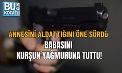 “ANNESİNİ ALDATTIĞINI ÖNE SÜRDÜ, BABASINI KURŞUN YAĞMURUNA TUTTU!”