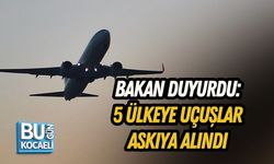 BAKAN DUYURDU: 5 ÜLKEYE UÇUŞLAR ASKIYA ALINDI