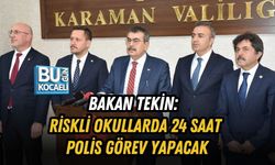 BAKAN TEKİN: RİSKLİ OKULLARDA 24 SAAT POLİS GÖREV YAPACAK