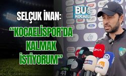 SELÇUK İNAN: “KOCAELİSPOR’DA KALMAK İSTİYORUM”