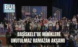 BAŞİSKELE’DE MİNİKLERE UNUTULMAZ RAMAZAN AKŞAMI