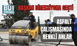 BAŞKAN DİREKSİYONA GEÇTİ: ASFALT ÇALIŞMASINDA RENKLİ ANLAR