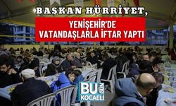 BAŞKAN HÜRRİYET, YENİŞEHİR'DE VATANDAŞLARLA İFTAR YAPTI