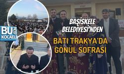 BAŞİSKELE BELEDİYESİ’NDEN BATI TRAKYA’DA GÖNÜL SOFRASI