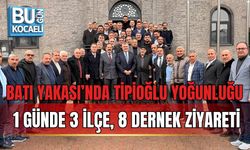 BATI YAKASI’NDA TİPİOĞLU YOĞUNLUĞU: 1 GÜNDE 3 İLÇE, 8 DERNEK ZİYARETİ