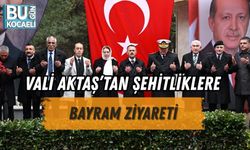 VALİ AKTAŞ’TAN ŞEHİTLİKLERE BAYRAM ZİYARETİ