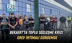 BEKAERT’TA TOPLU SÖZLEŞME KRİZİ: GREV İHTİMALİ GÜNDEMDE