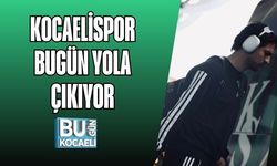 KOCAELİSPOR BUGÜN YOLA ÇIKIYOR