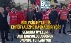 BİRLEŞİK METAL-İŞ EMPERYALİZME BAŞKALDIRIYOR! SENDİKA ÜYELERİ ABD KONSOLOSLUĞUNUN ÖNÜNDE TOPLANIYOR