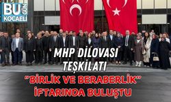 MHP DİLOVASI TEŞKİLATI “BİRLİK VE BERABERLİK” İFTARINDA BULUŞTU