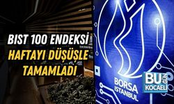 BIST 100 ENDEKSİ HAFTAYI DÜŞÜŞLE TAMAMLADI