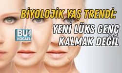 BİYOLOJİK YAŞ TRENDİ: YENİ LÜKS GENÇ KALMAK DEĞİL