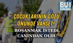 ÇOCUKLARININ GÖZÜ ÖNÜNDE VAHŞET! BOŞANMAK İSTEDİ, CANINDAN OLDU