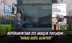 BÜYÜKAKIN’DAN 222 ARAÇLIK PAYLAŞIM: “MİRAS DEĞİL ALINTERİ”