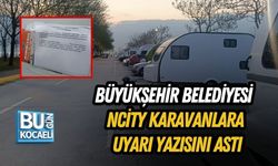 BÜYÜKŞEHİR BELEDİYESİ NCİTY KARAVANLARA UYARI YAZISINI ASTI