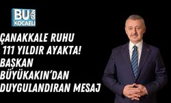 ÇANAKKALE RUHU 111 YILDIR AYAKTA! BAŞKAN BÜYÜKAKIN’DAN DUYGULANDIRAN MESAJ