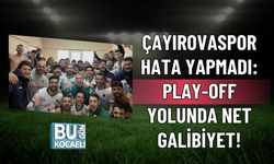 ÇAYIROVASPOR HATA YAPMADI: PLAY-OFF YOLUNDA NET GALİBİYET!