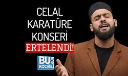 CELAL KARATÜRE KONSERİ ERTELENDİ!
