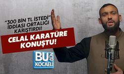 “300 BİN TL İSTEDİ” İDDİASI ORTALIĞI KARIŞTIRDI! CELAL KARATÜRE KONUŞTU!