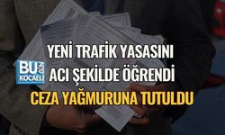 YENİ TRAFİK YASASINI ACI ŞEKİLDE ÖĞRENDİ: CEZA YAĞMURUNA TUTULDU