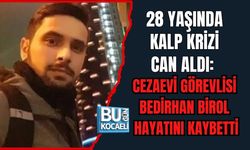28 YAŞINDA KALP KRİZİ CAN ALDI: CEZAEVİ GÖREVLİSİ BEDİRHAN BİROL HAYATINI KAYBETTİ