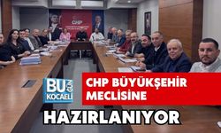 CHP BÜYÜKŞEHİR MECLİSİNE HAZIRLANIYOR