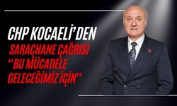 CHP KOCAELİ’DEN SARAÇHANE ÇAĞRISI “BU MÜCADELE GELECEĞİMİZ İÇİN”