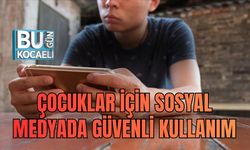 ÇOCUKLAR İÇİN SOSYAL MEDYADA GÜVENLİ KULLANIM