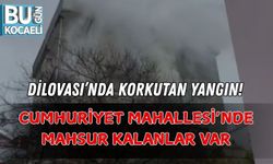DİLOVASI’NDA KORKUTAN YANGIN! CUMHURİYET MAHALLESİ’NDE MAHSUR KALANLAR VAR