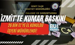 İZMİT’TE KUMAR BASKINI: 26 BİN TL’YE EL KONULDU, İŞYERİ MÜHÜRLENDİ!